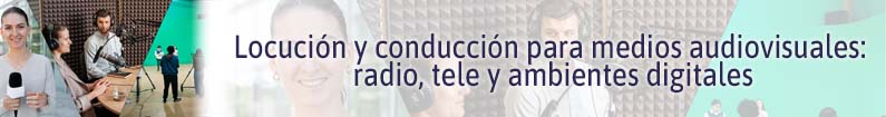 Banner - Locución y conducción para medios audiovisuales: radio, televisión y ambientes digitales